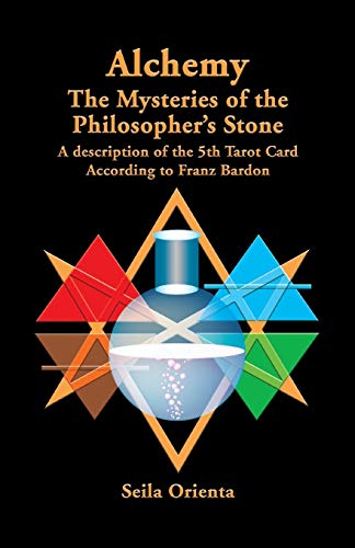 Alchemy ? The Mysteries of the Philosopher's Stone: Revelation of the 5th Tarot Card According to Franz Bardon von CREATESPACE