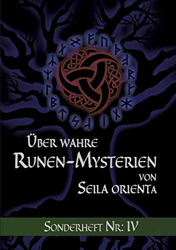 Über wahre Runen-Mysterien: IV (Über wahre Runen-Mysterien Sonderheft Nr.)