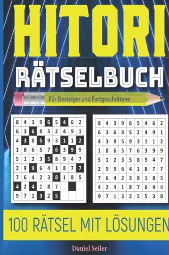 100 Hitori-Rätsel für Einsteiger: Rätselspiele als Gehirntraining: Zahlen-Ausschluss-Rätsel für Einsteiger und Fortgeschrittene 100 Hitori-Rätsel für Einsteiger: Rätselspiele als Gehirntraining: Zahlen-Ausschluss-Rätsel für Einsteiger und Fortgeschrittene
