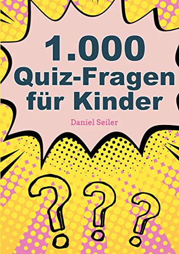 1000 Quizfragen für Kinder 1000 Quizfragen für Kinder