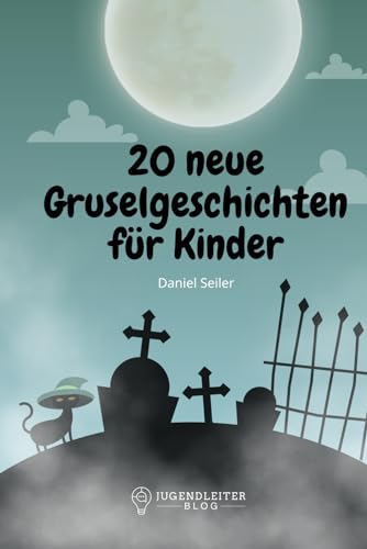 20 neue Gruselgeschichten für Kinder: Perfekt für Geburtstage, Halloween-Partys, Lagerfeuer und Nachtwanderungen 20 neue Gruselgeschichten für Kinder: Perfekt für Geburtstage, Halloween-Partys, Lagerfeuer und Nachtwanderungen