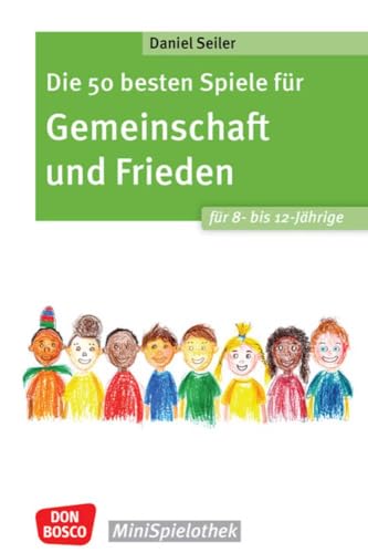 Die 50 besten Spiele für Gemeinschaft und Frieden für 8- bis 12-Jährige: Spielerisch mit Gruppenspielen Kooperations- und Kompromissfähigkeit üben und ... stärken (Don Bosco MiniSpielothek) von Don Bosco Medien