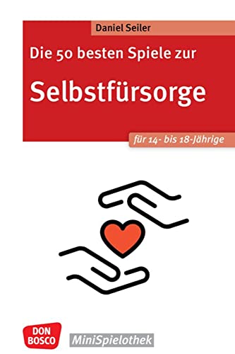 Die 50 besten Spiele zur Selbstfürsorge. Für 14- bis 18-Jährige: Selbstwirksamkeit fördern und kleine Auszeiten vom Alltag nehmen. Einfache Ideen, ... für Jugendliche (Don Bosco MiniSpielothek) von Don Bosco
