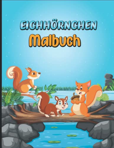 Eichhörnchen-Malbuch für Kinder: Buntstifte raus: Jetzt wird ausgemalt! (Malbücher für Kinder) Eichhörnchen-Malbuch für Kinder: Buntstifte raus: Jetzt wird ausgemalt! (Malbücher für Kinder) von Independently published