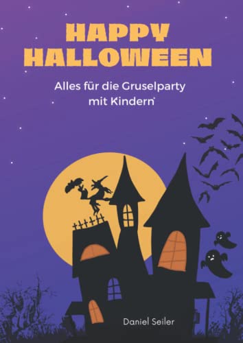 Happy Halloween! Alles für die Gruselparty mit Kindern: Spiele, Geschichten, Bastelideen und mehr (Malbücher für Kinder) Happy Halloween! Alles für die Gruselparty mit Kindern: Spiele, Geschichten, Bastelideen und mehr (Malbücher für Kinder) von Independently published
