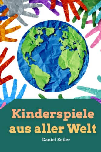 Kinderspiele aus aller Welt Kinderspiele aus aller Welt von Independently published