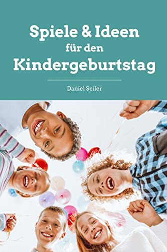 Spiele & Ideen für den Kindergeburtstag Spiele & Ideen für den Kindergeburtstag