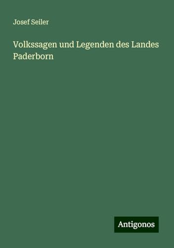 Volkssagen und Legenden des Landes Paderborn von Antigonos Verlag