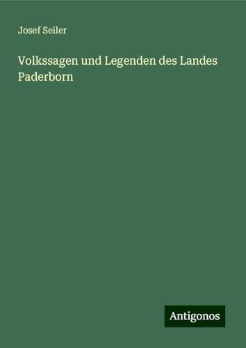 Volkssagen und Legenden des Landes Paderborn von Antigonos Verlag