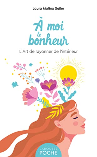 À moi le bonheur - Poche: L'art de rayonner de l'intérieur