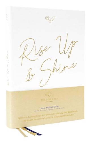 Rise Up & Shine Journal: Entdecke mit diesem einzigartigen Journal dich selbst und deine Schöpferkraft. Entfalte dein Potenzial und erschaffe dein außergewöhnliches Leben Rise Up & Shine Journal: Entdecke mit diesem einzigartigen Journal dich selbst und deine Schöpferkraft. Entfalte dein Potenzial und erschaffe dein außergewöhnliches Leben