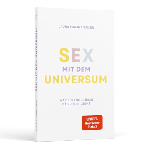 Sex mit dem Universum – Was ein Engel über das Leben lernt: Erlebe eine spirituelle Reise und humorvolle Vorlesung über die Philosophie des Lebens – ... & Bestseller-Autorin Laura Malina Seiler von Malia Verlag