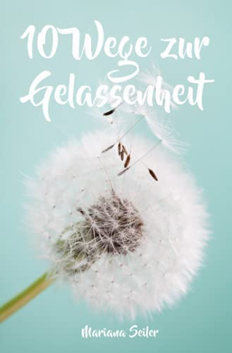 Gelassenheit lernen: WIE SIE GELASSENHEIT LERNEN, ÄRGER UND SORGEN LOSLASSEN UND ENTSPANNT UND GLÜCKLICH LEBEN! Die 10 Wege zu Gelassenheit und ... Gelassenheit erreichen, innere Balance) von Neopubli GmbH