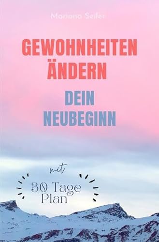 Gewohnheiten ändern: WIE SIE WIRKSAM GEWOHNHEITEN ÄNDERN, IHRE SCHLECHTEN GEWOHNHEITEN LOSWERDEN UND IHR LEBEN MIT NEUEN ERFOLGSGEWOHNHEITEN ... 5 Erfolgsgewohnheiten für ein gutes Leben!)