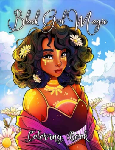 Black Girl Magic Coloring Book: Great Colouring Book For Teenagers, Young Adults, Boys, Girls Of All Ages, 30 Unique Designs For Relaxation & Mindfulness von Independently published