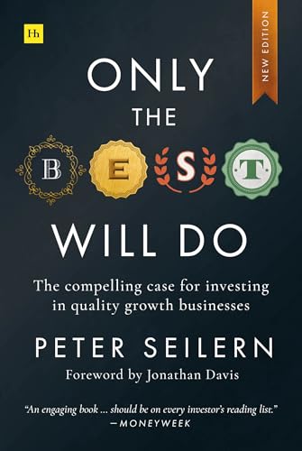 Only the Best Will Do: The Compelling Case for Investing in Quality Growth Businesses von Harriman House Publishing