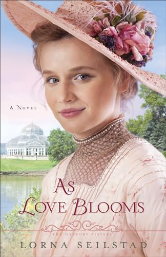 As Love Blooms: A Novel (The Gregory Sisters) (Gregory Sisters, 3, Band 3) von Fleming H. Revell Company