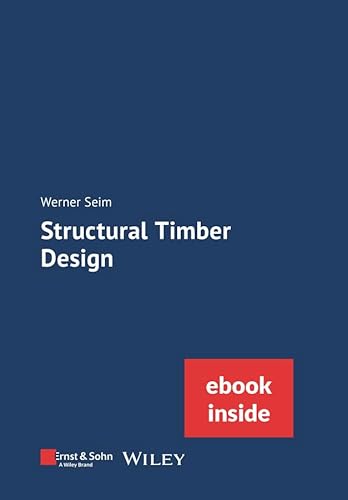 Structural Timber Design: (incl. ebook as PDF) von Ernst & Sohn