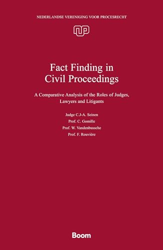 Fact Finding in Civil Proceedings: A Comparative Analysis of the Roles of Judges, Lawyers and Litigants (Nederlandse Vereniging voor Procesrecht, 50) von Boom juridisch