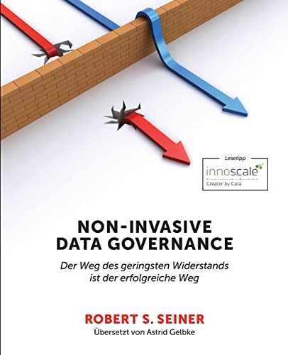 Non-Invasive Data Governance: Der Weg des geringsten Widerstands ist der erfolgreiche Weg von Technics Publications