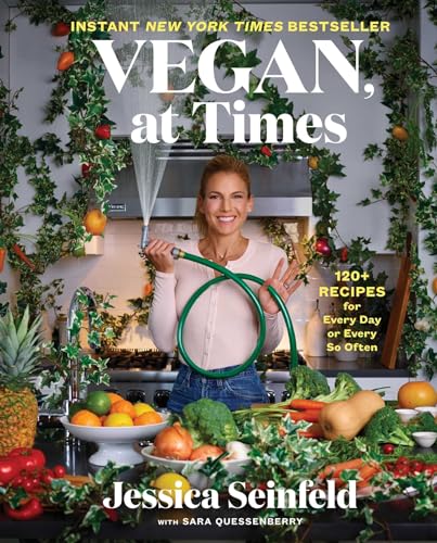 Vegan, at Times: 120+ Recipes for Every Day or Every So Often