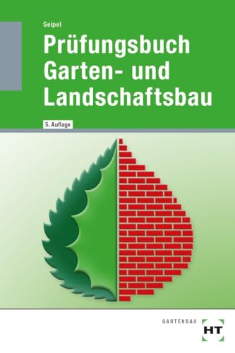 Prüfungsbuch Garten- und Landschaftsbau: In über 2700 Fragen und Antworten von Verlag Handwerk und Technik