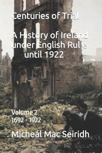 Centuries of Trial Vol 2. 1692-1922: A History of Ireland under English Rule (Centuries of Trial. A History of Ireland under English Rule until 1922, Band 1) von Nielsen