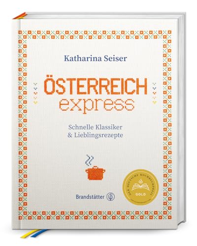 Österreich express: Schnelle Klassiker & Lieblingsrezepte. Traditionelle österreichische Alltagsküche, modern interpretiert und schnell zubereitet von Brandsttter Verlag