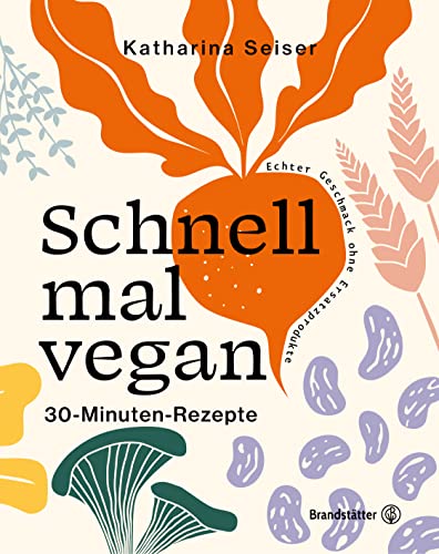 Schnell mal vegan: 30-Minuten-Rezepte. Einfach und saisonal kochen ohne Ersatzprodukte. Mit Hülsenfrüchten, Gemüse & Co. Schnell mal vegan: 30-Minuten-Rezepte. Einfach und saisonal kochen ohne Ersatzprodukte. Mit Hülsenfrüchten, Gemüse & Co.