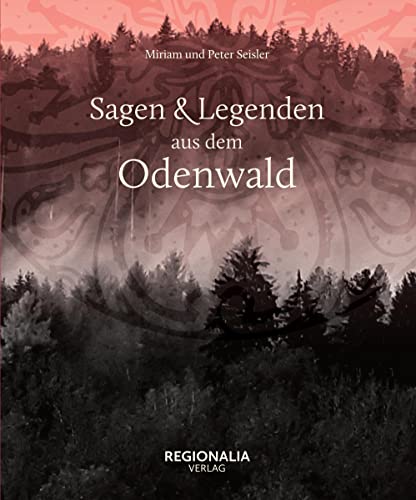 Sagen und Legenden aus dem Odenwald von REGIONALIA VERLAG