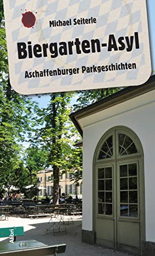 Biergarten-Asyl: Aschaffenburger Parkgeschichten