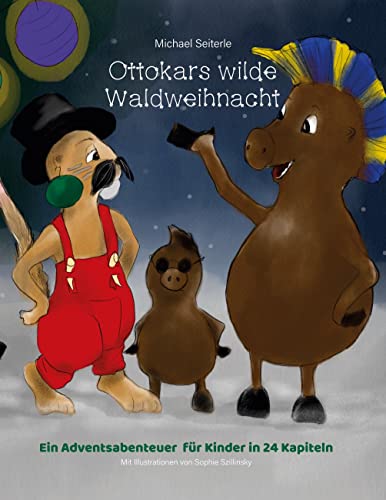 Ottokars wilde Waldweihnacht: Ein Adventsabenteuer für Kinder in 24 Kapiteln