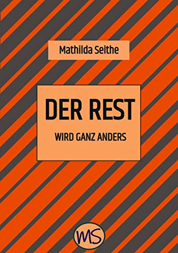 Der Rest wird ganz anders: Roman über das Älterwerden, über Hoffnung und Enttäuschung in der Liebe und über die Freundschaft zwischen zwei sehr verschiedenen Frauen.