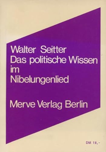 Das politische Wissen im Nibelungenlied: Vorlesungen (Internationaler Merve Diskurs)