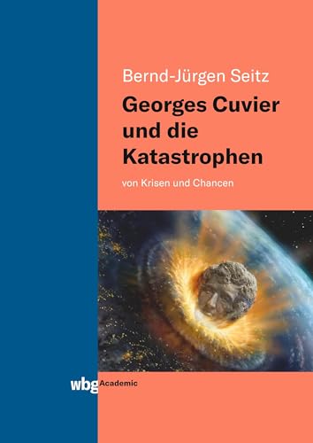 Georges Cuvier und die Katastrophen: von Krisen und Chancen von wbg academic