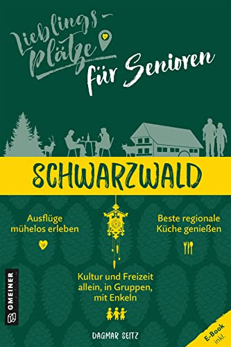 Lieblingsplätze für Senioren Schwarzwald (Lieblingsplätze im GMEINER-Verlag)