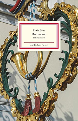 Das Gasthaus: Ein Heimatort | Eine Kulturgeschichte des geselligen Zusammenseins (Insel-Bücherei) von Insel Verlag GmbH