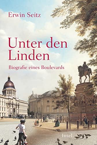 Unter den Linden: Biografie eines Boulevards | Die wechselvolle Geschichte der berühmtesten deutschen Straße (insel taschenbuch) von Insel Verlag