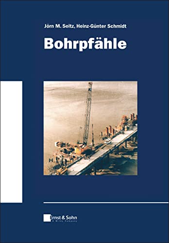 Bohrpfähle: Klassiker des Bauingenieurwesens von Ernst & Sohn