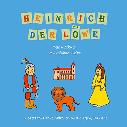 Heinrich der Löwe - Das Malbuch (Niedersächsische Märchen und Sagen)