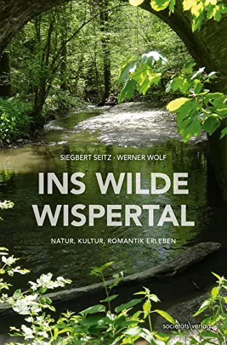 Ins wilde Wispertal: Natur, Kultur, Romantik erleben