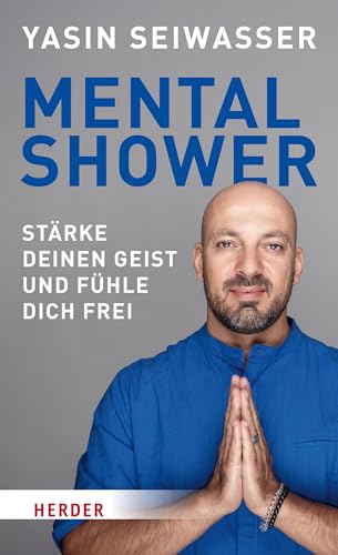 Mental Shower: Stärke deinen Geist und fühle dich frei. Mit einem Vorwort von Dan Millman von VERLAG HERDER GMBH