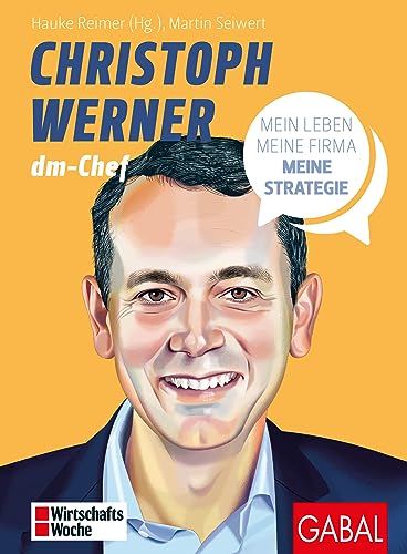Christoph Werner: Mein Leben, meine Firma, meine Strategie (Dein Business) von GABAL