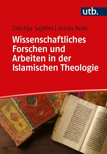 Forschen und Wissenschaftliches Arbeiten in der Islamischen Theologie: Eine Einführung von UTB GmbH