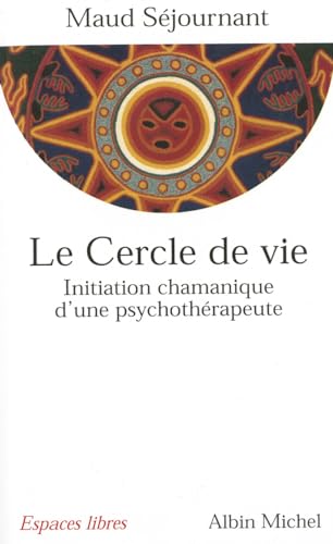 Cercle de Vie (Le): Initiation chamanique d'une psychothérapeute von ALBIN MICHEL