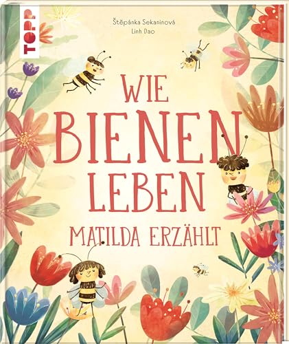 Wie Bienen leben. Matilda erzählt.: Empfohlen ab 6 Jahren. von Frech