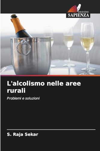 L'alcolismo nelle aree rurali: Problemi e soluzioni von Edizioni Sapienza