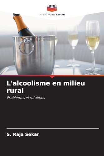L'alcoolisme en milieu rural: Problèmes et solutions von Editions Notre Savoir