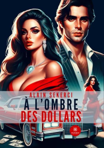 À l’ombre des dollars von LE LYS BLEU EDITIONS SAS