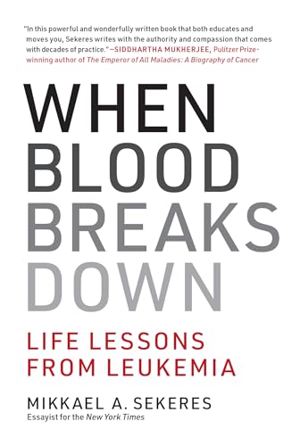 When Blood Breaks Down: Life Lessons from Leukemia (Mit Press)